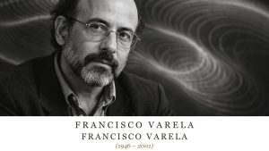 Francisco Varela (1946 – 2001)