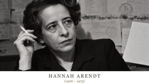 Hannah Arendt (1906 – 1975)