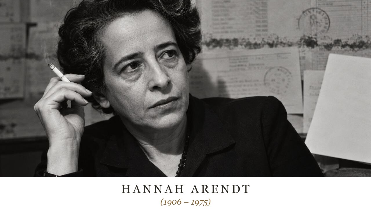 Hannah Arendt (1906 – 1975)
