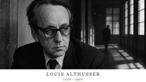 Louis Althusser (1918 – 1990)